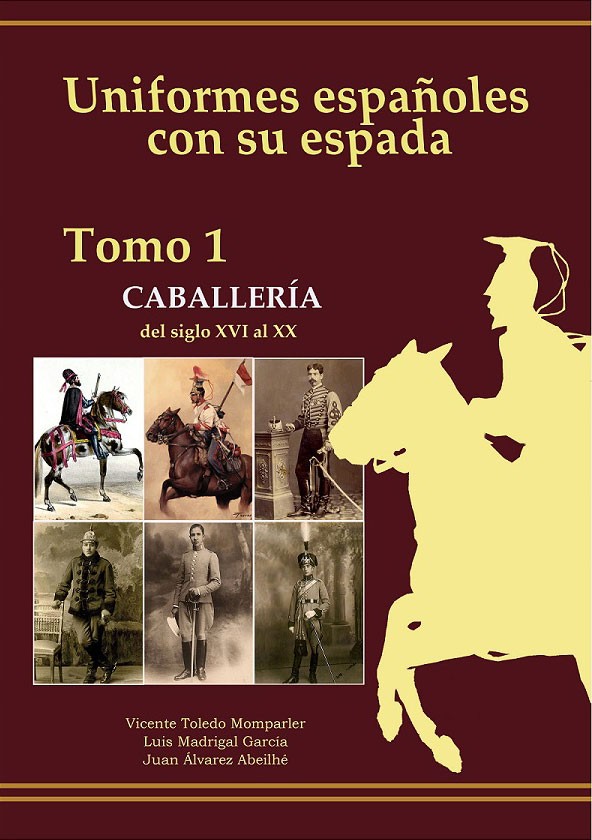 Uniformes Españoles con su espada.- Caballería (Tomo 1)